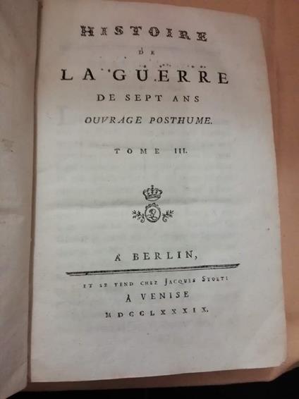 Ouvres Completes De Frederic Roi De Prusse. Histoiore De La Guerre De Sept Ans Ouvrage Postume Tome Iii  - copertina
