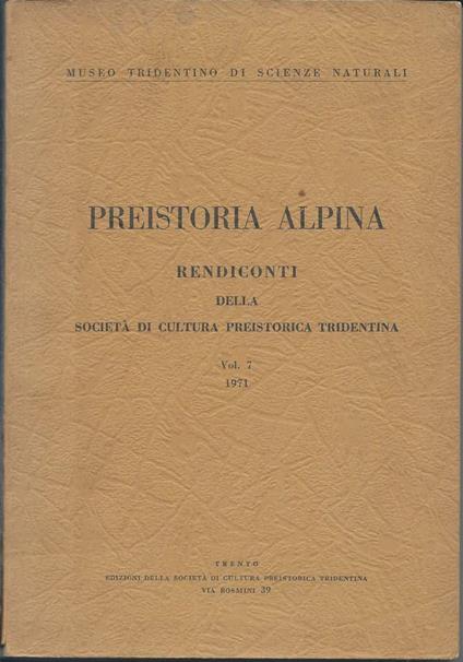 Preistoria Alpina - Rendiconti Della Societˆ di Cultura Preistorica Tridentina - Vol. 7 - 1971 - copertina