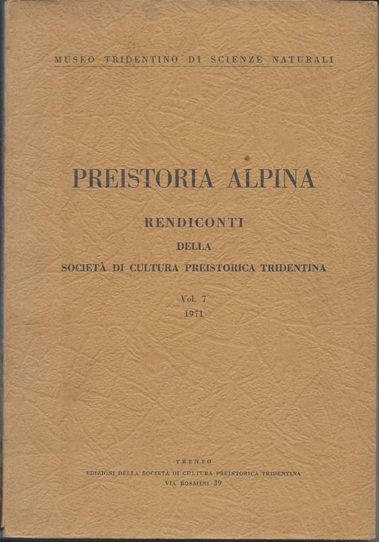 Preistoria Alpina - Rendiconti Della Societˆ di Cultura Preistorica Tridentina - Vol. 7 - 1971 - copertina