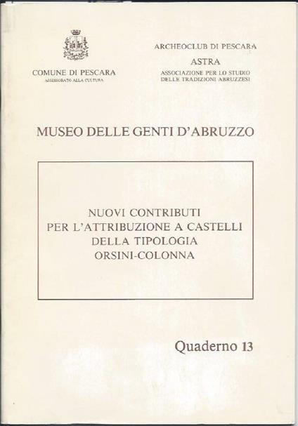 Museo Delle Genti D'abruzzo - Nuovi Contributi per L'attribuzione a Castelli Della Tipologia Orsini-colonna  - copertina