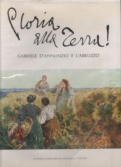 Gloria Alla Terra! - Gabriele D'annunzio e L'abruzzo  - copertina