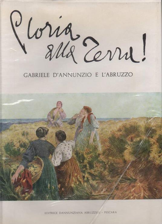Gloria Alla Terra! - Gabriele D'annunzio e L'abruzzo  - copertina
