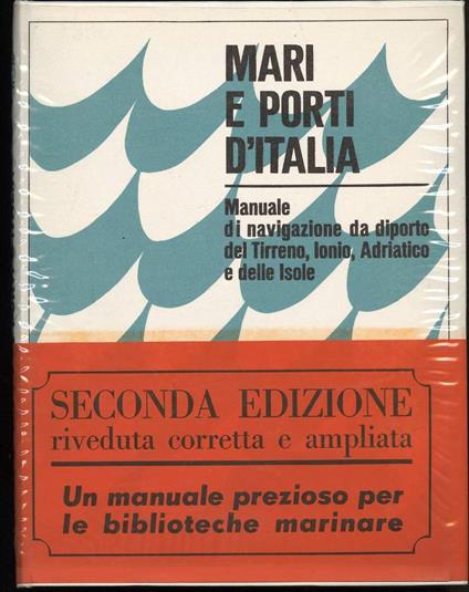 Mari e Porti D'italia - Manuale di Navigazione da Diporto Del Tirreno, Ionio, Adriatico e Isole  - copertina