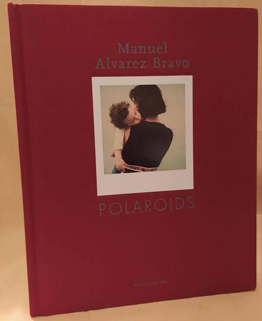 Manuel Alvarez Bravo Polaroids - copertina
