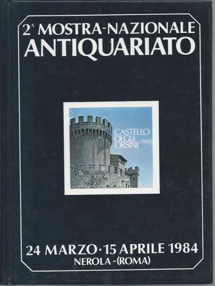 2 Mostra Dell'antiquariato - Castello Degli Orsini - Nerola - 24 Marzo-15 Aprile 1984 - copertina