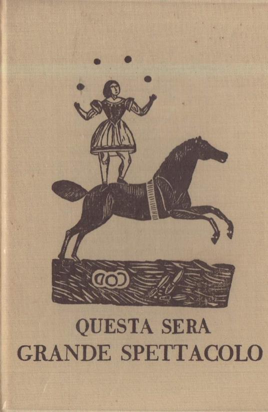 Questa Sera Grande Spettacolo. Storia Del Circo Italiano  - Alessandro Cervellati - copertina