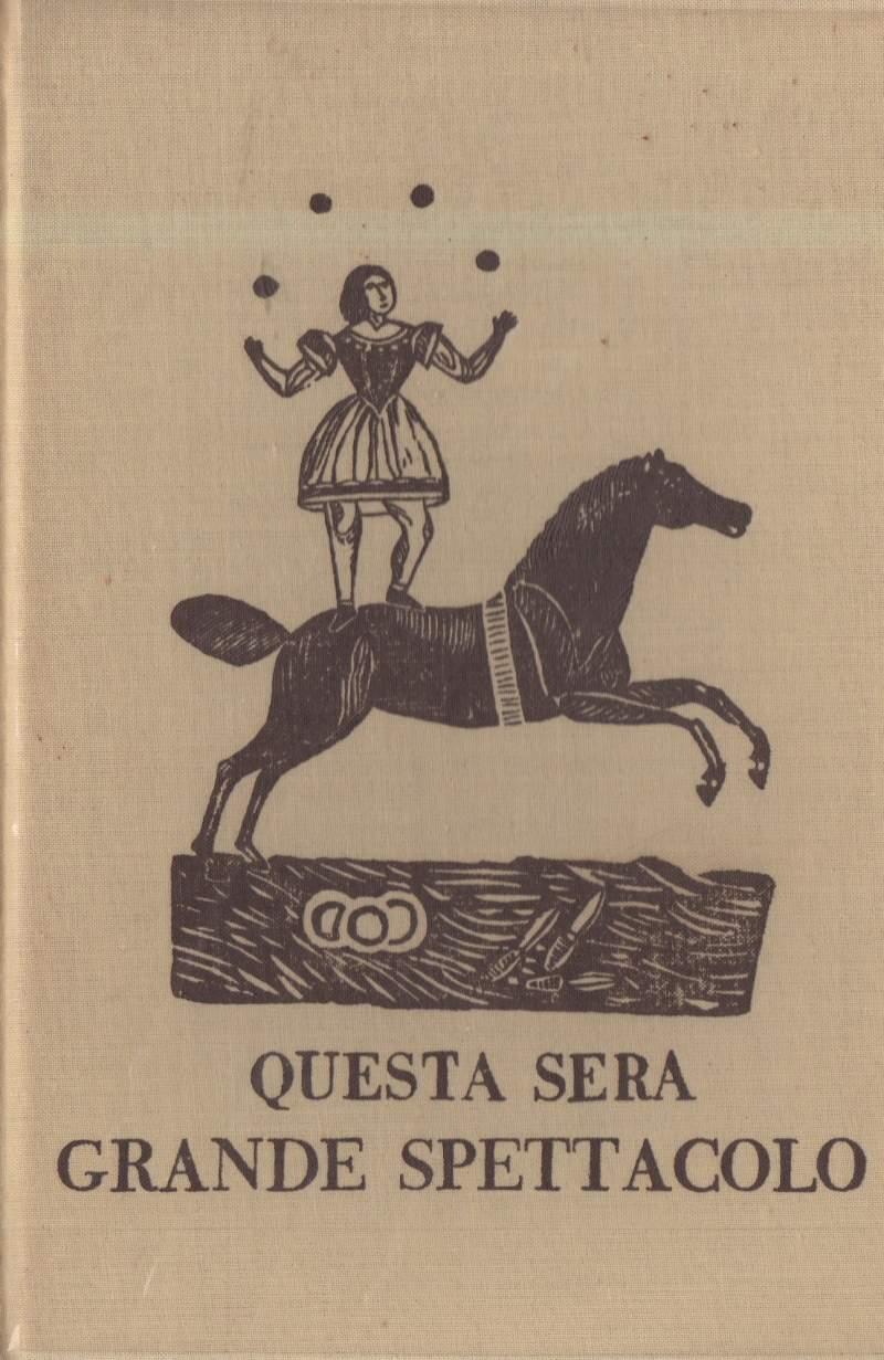 Questa Sera Grande Spettacolo. Storia Del Circo Italiano 