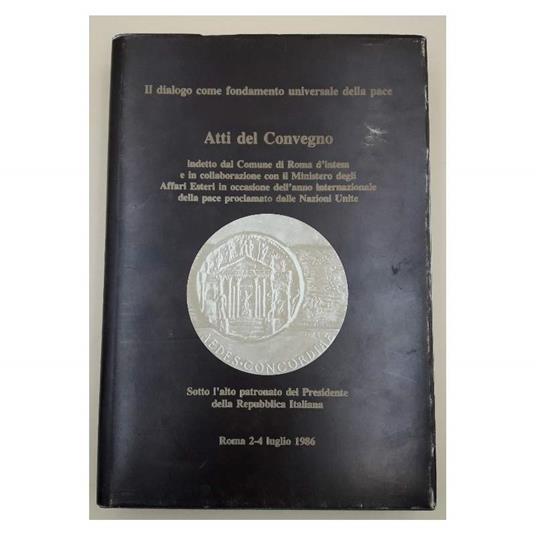 Il Dialogo Come Fondamento Universale Della Pace-atti Del Convegno - Comune Di Roma - copertina