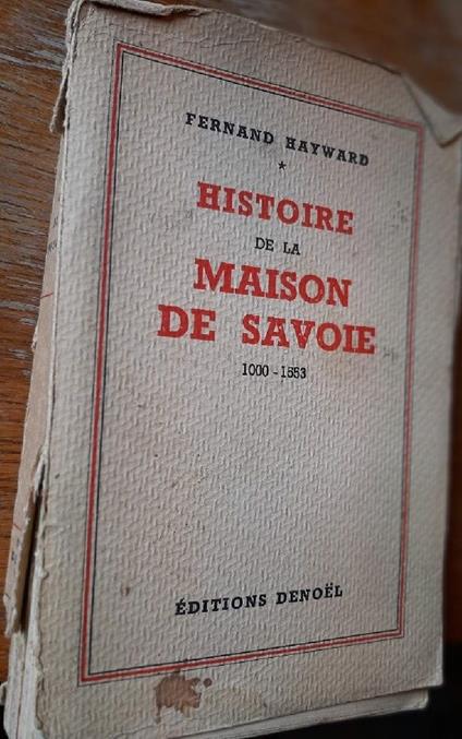 Histoire De La Maison De Savoie 1000-1553 - Fernand Hayward - copertina