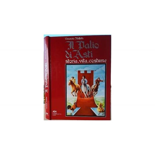Il Palio di Asti-storia, Vita ,costume - Venanzio Malfatto - copertina