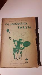 La Magnifica Pazzia-fantasia Drammatica in Tre Atti