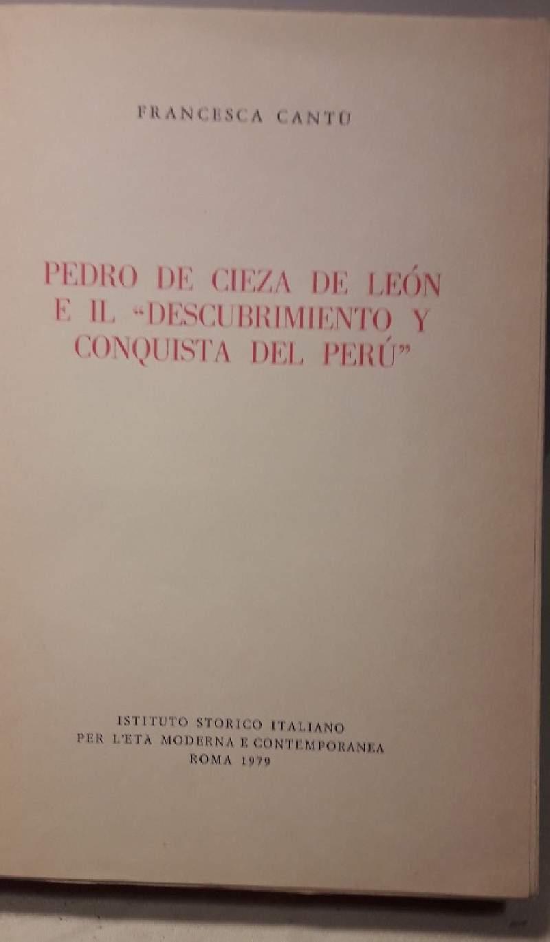 Pedro De Cieza De Leon e Il "descubrimiento Y Conquista Del Perù"