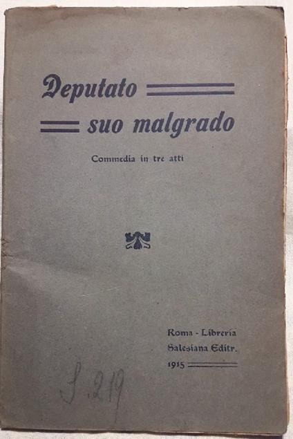 Deputato Suo Malgrado-commedia in Tre Atti - copertina