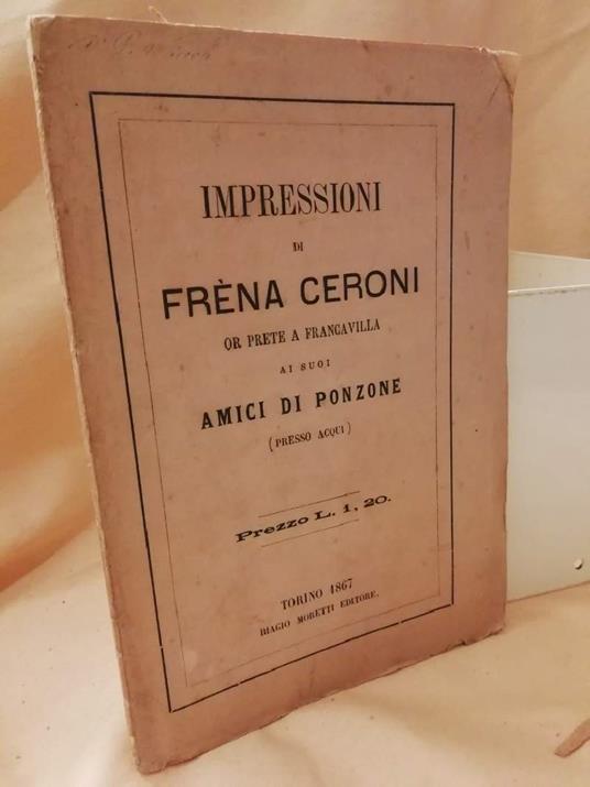 Impressioni di Frena Ceroni Or Prete a Francavilla Ai Suoi Amici di Ponzone (presso Acqui)  - copertina