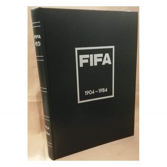 Fifa 1904 - 1984 Historical Publication Of The Federation Internationale De Football Association  - copertina