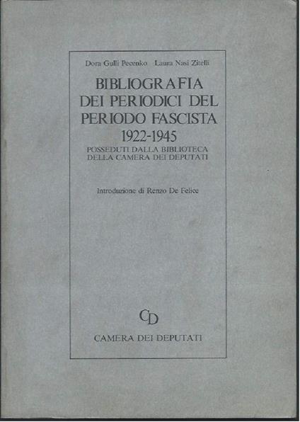 Bibliografia Dei Periodici Del Periodo Fascista 1922-1945 Posseduti Dalla Camare Dei Deputati - copertina