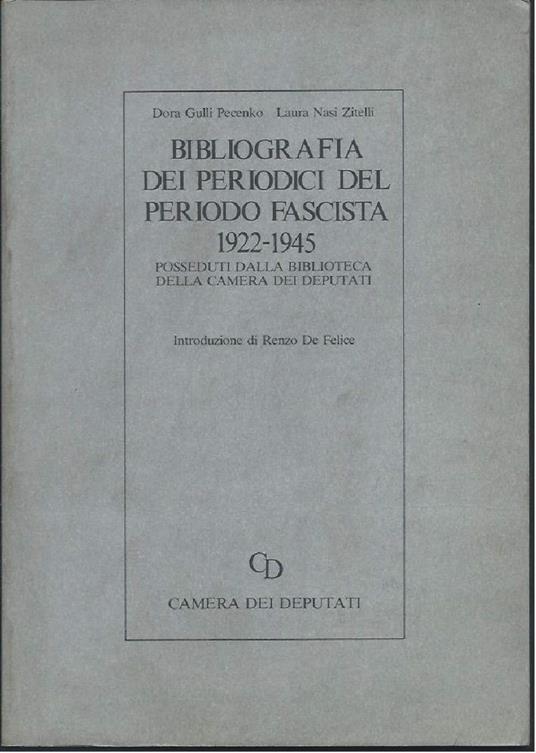 Bibliografia Dei Periodici Del Periodo Fascista 1922-1945 Posseduti Dalla Camare Dei Deputati - copertina
