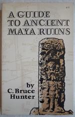 A Guide To Ancient Maya Ruins