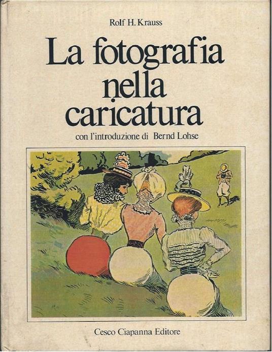 La Fotografia Nella Caricatura - con L'introduzione di Bernd Lohse - copertina