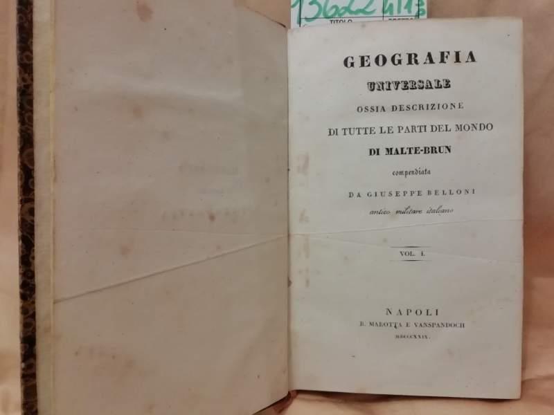 Geografia Universale Ossia Descrizione di Tutte Le Parti Del Mondo Compendiata da Giuseppe Belloni