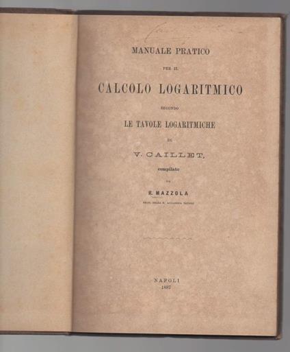 Manuale Pratico per Il Calcolo Logaritmico Secondo Le Tavole Logaritmiche di V.Caillet  - copertina