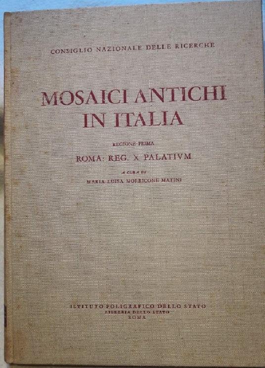 Mosaici Antichi in Italia-regione Prima-roma: Reg. X Palatinum - copertina