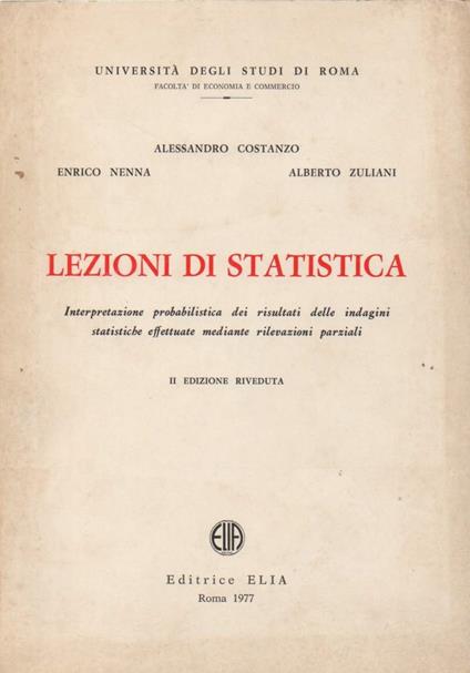 Lezioni di Statistica - Interpretazione Probabilistica Dei Risultati Delle Indagini Statistiche Effettuate Mediante - copertina