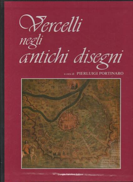 Vercelli Nelle Antiche Stampe - Vercelli Negli Antichi Disegni - Cof. 2 Voll.  - copertina