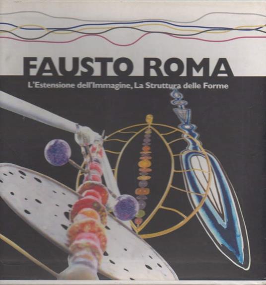 Fausto Roma-l'estensione Dell'immagine-la Struttura Delle Forme - copertina