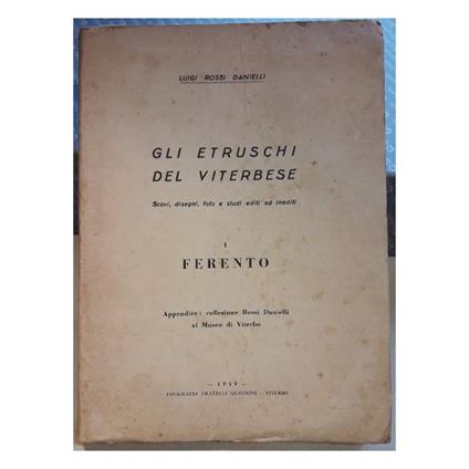 Gli Etruschi Del Viterbese-scavi, Disegni, Foto e Studi Editi Ed Inediti-i Ferento - copertina