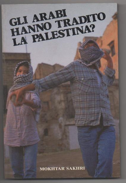 Gli Arabi Hanno Tradito La Palestina?  - copertina