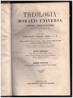 Theologia Moralis Universa Ad Mentem S. Alphonsi M. De Ligorio Pio Ix Pontifici M. Dicata Liber Tertius 