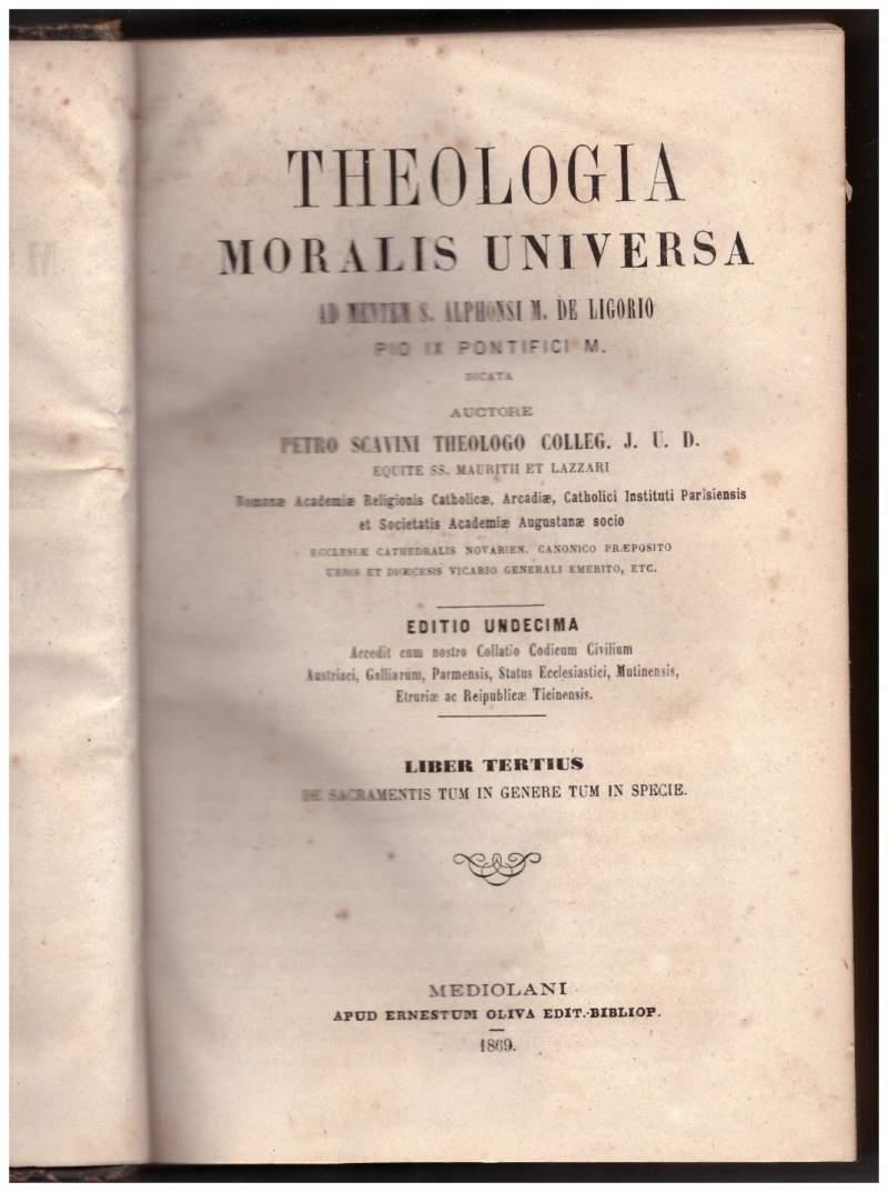 Theologia Moralis Universa Ad Mentem S. Alphonsi M. De Ligorio Pio Ix Pontifici M. Dicata Liber Tertius 