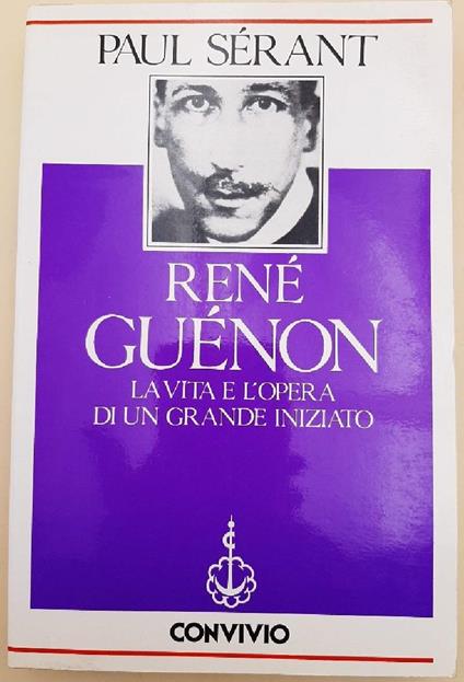 Rene Guenon-la Vita e Le Opere di Un Grande Iniziato - copertina