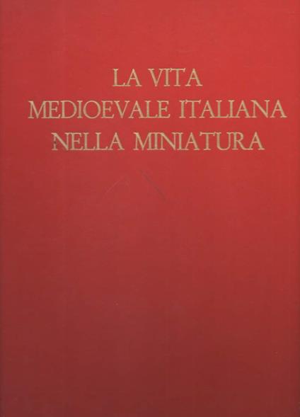 La Vita Medioevale Italiana Nella Miniatura - copertina