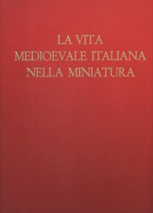La Vita Medioevale Italiana Nella Miniatura - copertina