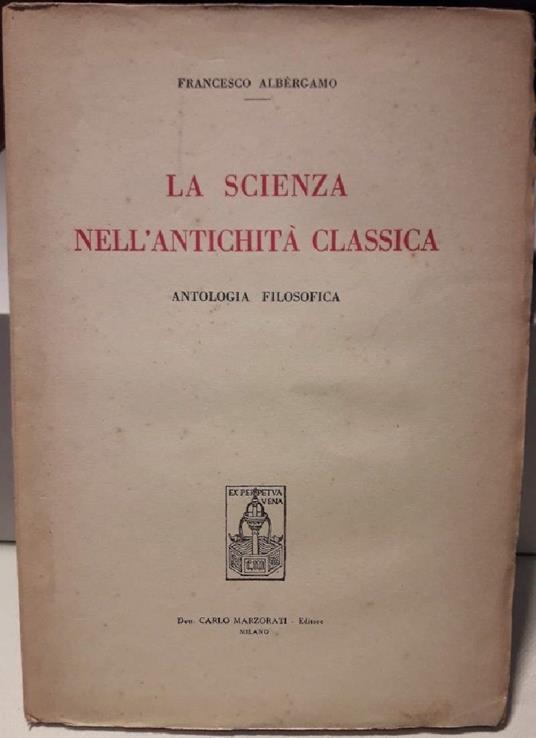 La Scienza Nell'antichità Classica-antologia Filosofica - Francesco Albergamo - copertina