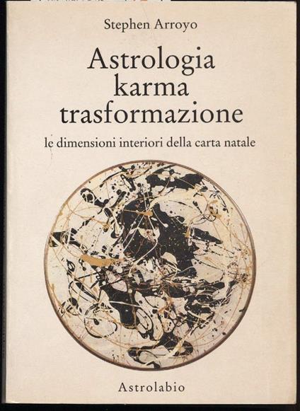 Astrologia Karma Trasformazione-le Dimensioni Interiori Della Carta Natale - Stephen Arroyo - copertina