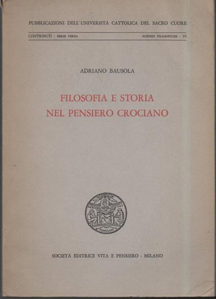 Filosofia e Storia Nel Pensiero Crociano  - Adriano Bausola - copertina