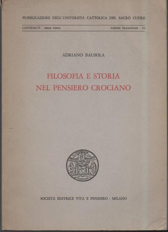 Filosofia e Storia Nel Pensiero Crociano  - Adriano Bausola - copertina