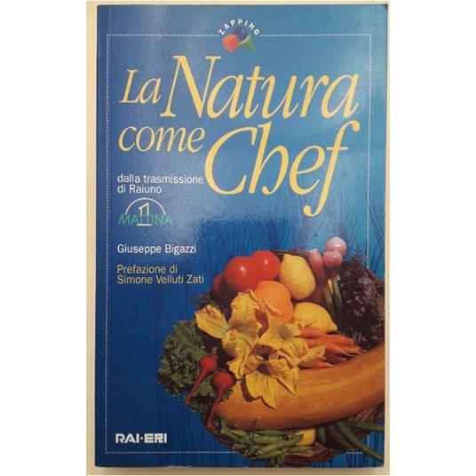 La Natura Come Chef - Giuseppe Bigazzi - copertina