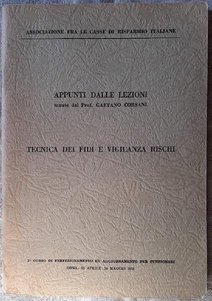 Tecnica Dei Fidi e Vigilanza Rischi-appunti Dalle Lezioni Tenute Dal Prof. G. Corsani - Gaetano Corsani - copertina