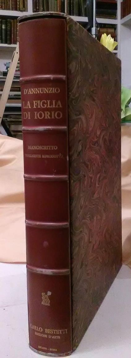 La Figlia di Iorio Tragedia Pastorale Manoscritto Fedelmente Riprodotto da Carlo Bestetti - Gabriele D'Annunzio - copertina