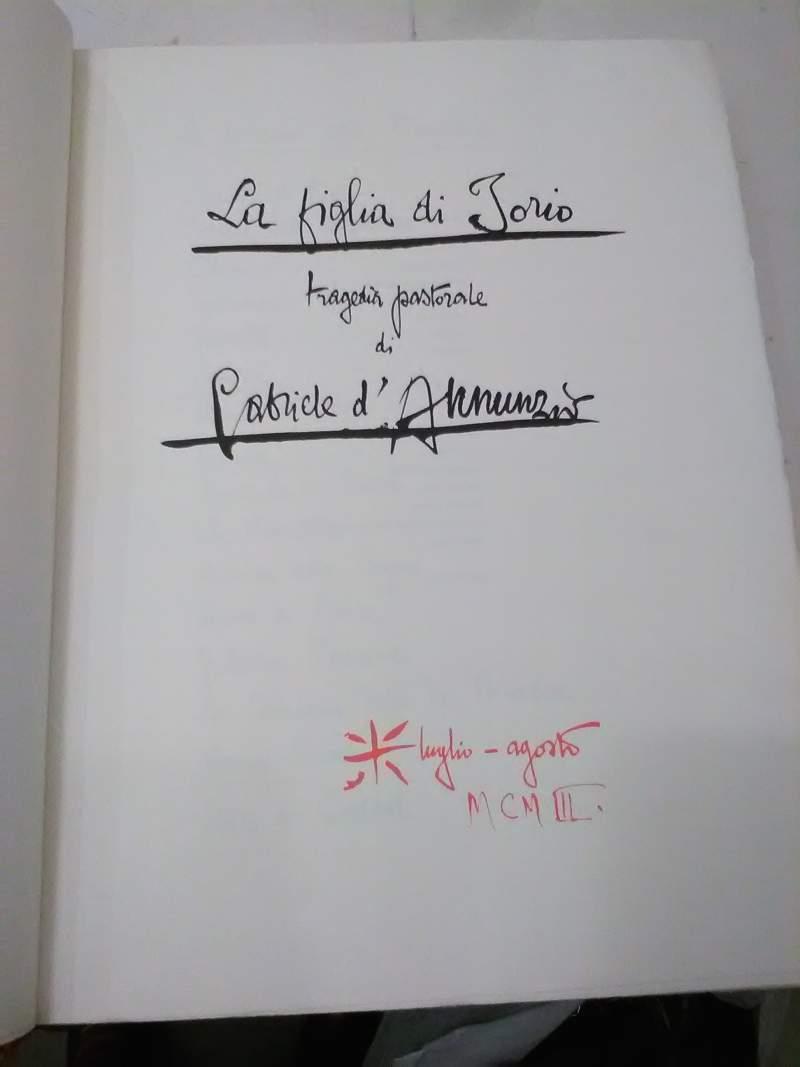La Figlia di Iorio Tragedia Pastorale Manoscritto Fedelmente Riprodotto da Carlo Bestetti