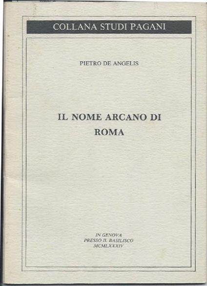Il Nome Arcano di Roma  - Pietro De Angelis - copertina