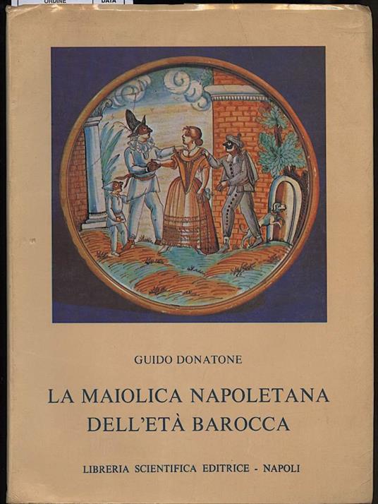 La Maiolica Napoletana Dell'eta Barocca - Guido Donatone - copertina