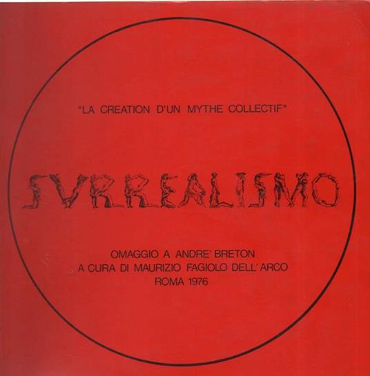 Surrealismo - La Creation D'un Myte Collectif  - Maurizio Fagiolo Dell'Arco - copertina