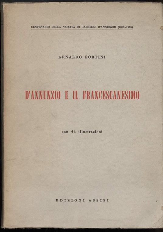 D'annunzio e Il Francescanesimo  - Arnaldo Fortini - copertina