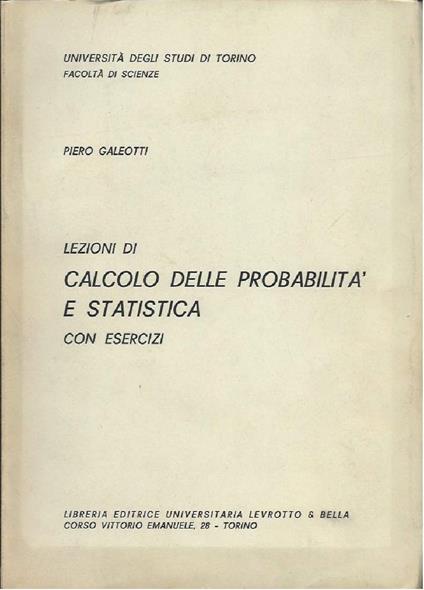 Lezioni di Calcolo Delle Probabilitë e Statistica - con Esercizi - Piero Galeotti - copertina