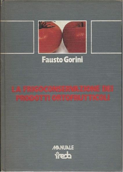 La Frigoconservazione Dei Prodotti Ortofrutticoli - Fausto Gorini - copertina